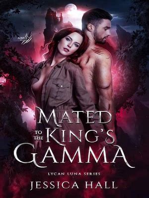 My brows furrowed, and I glanced around at the guards. . Mated to the king39s gamma jessica hall